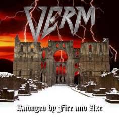 Verm : Ravaged By Fire And Axe